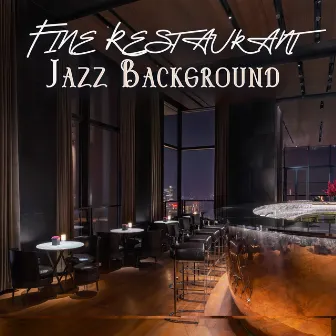 Fine Restaurant Jazz Background by Relaxation Jazz Music Ensemble