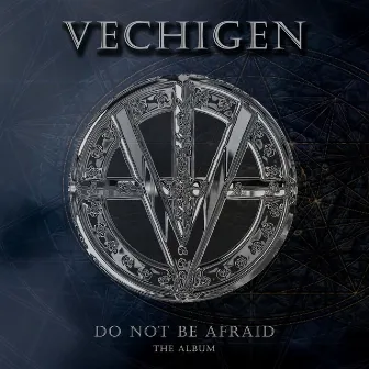 Do Not Be Afraid - The Album by Vechigen