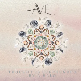 Thought Is Surrounded by a Halo by AVÉ Australian Vocal Ensemble