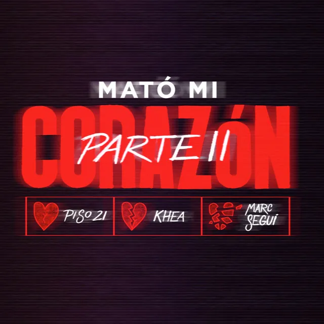 Mató Mi Corazón - Parte II