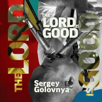 The Lord Is Good by Sergey Golovnya