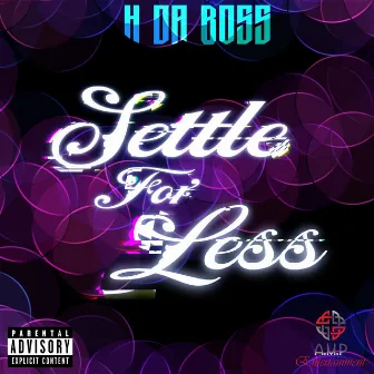 Settle for Less by H Da Boss