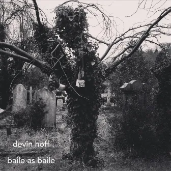 Baile as Baile by Devin Hoff