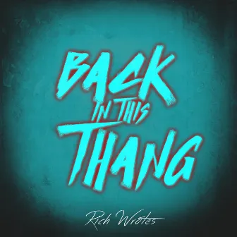 Back In This Thang by Rich Wrotes