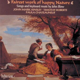 Fairest Work of Happy Nature: Songs & Keyboard Music by John Blow (English Orpheus 18) by Paula Chateauneuf