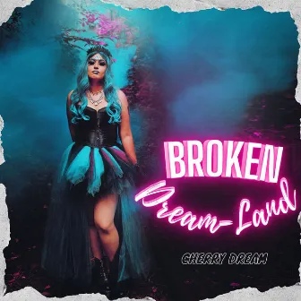 Broken Dream-Land by Cherry Dream