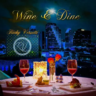 Wine & Dine by Ricky Versetti