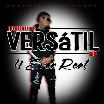 4 Ever Real (Ep Versátil) by Poncho C.R