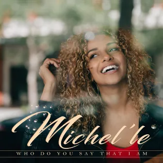 Who Do You Say That I Am by Michel'le