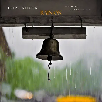 Rain On by Tripp Wilson