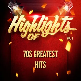 Highlights of 70s Greatest Hits, Vol. 1 by 70s Greatest Hits