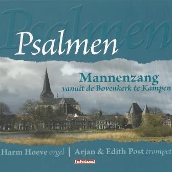 Psalmen - Mannenzang vanuit de Bovenkerk te Kampen by Kamper Mannenkoor