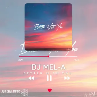 Better with you by DJ Mel-A