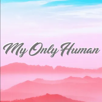 My Only Human by RaffyBite