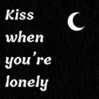 Kiss When You're Lonely by Ses püL