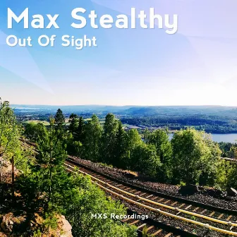 Out Of Sight by Max Stealthy