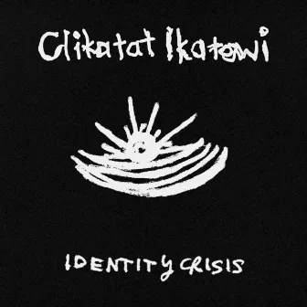 Identity Crisis (Demo) by Clikatat Ikatowi