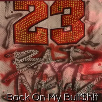 Back on My Bull$h!t by Bad Newz