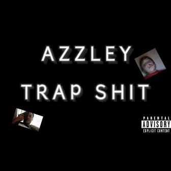 TRAP SHIT (prod. by AZZLEY) by AZZLEY