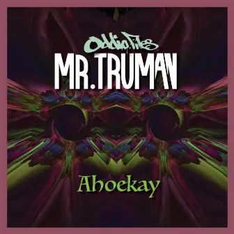 Ahoekay by Mr Truman