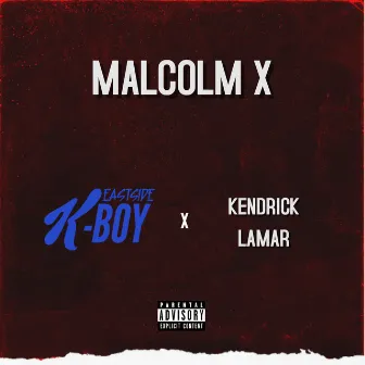 Malcolm X by EastSide K-Boy