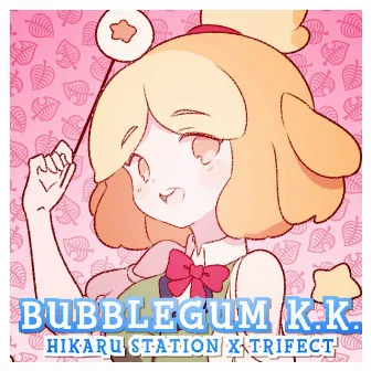 Bubblegum K.K. (Japanese Version) by Hikaru Station