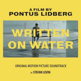 Written on Water (Original Motion Picture Soundtrack) by Stefan Levin