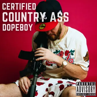 CERTIFIED COUNTRY ASS DOPEBOY by Gualla P