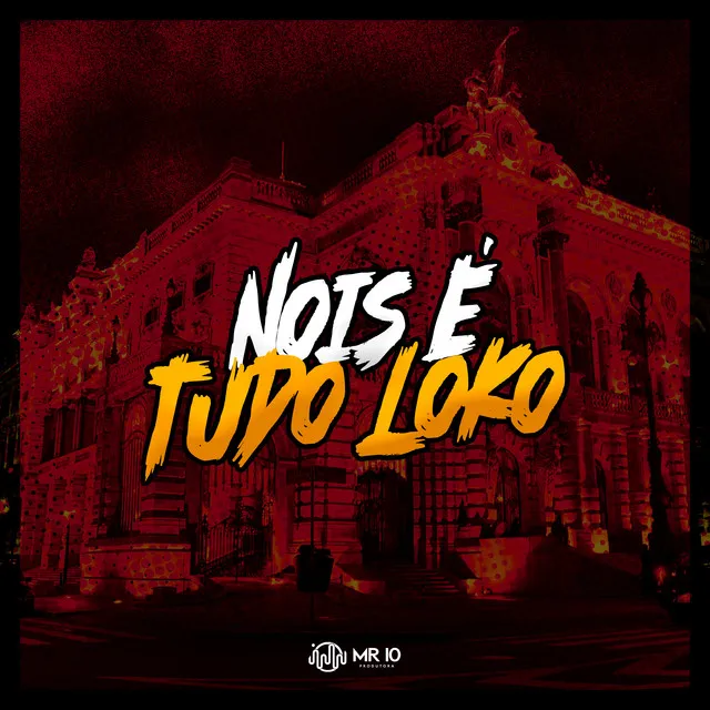 NOIS É TUDO LOKO