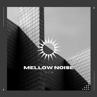 Mellow Noise by Fo Cus