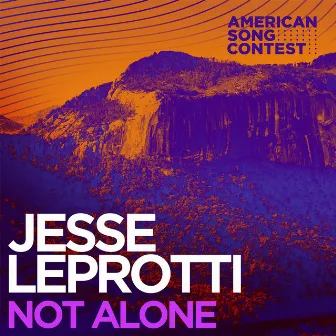 Not Alone (From “American Song Contest”) by Jesse Leprotti