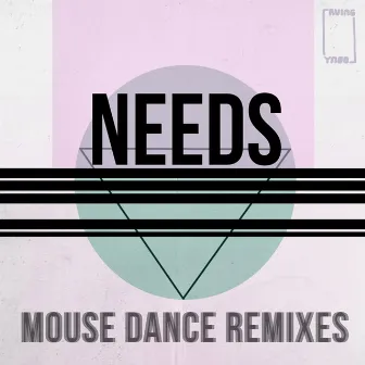 Mouse Dance - EP (Remixes) by Needs