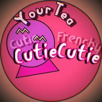 CutieCutie by Your Tea