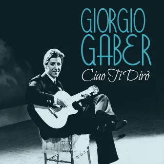 Ciao ti dirò by Giorgio Gaber