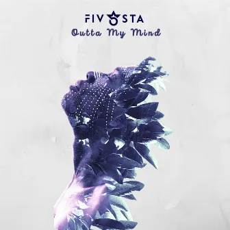 Outta My Mind by FIVSTA