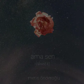 Ama Sen (akustik) by Metin Önderoğlu