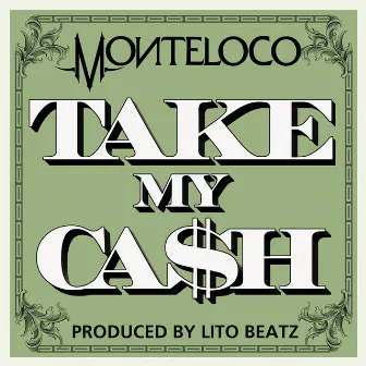 Take My Ca$h-Single by Monteloco