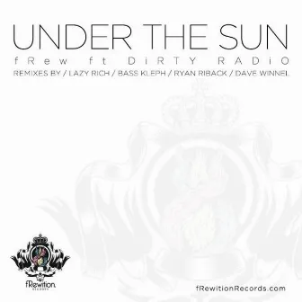 Under The Sun ft DiRTY RADiO by fRew