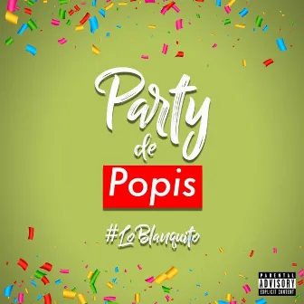 Party de Popis by Lo Blanquito