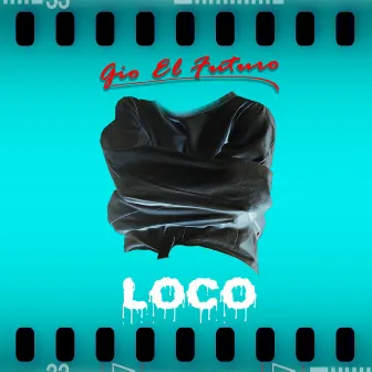 Loco by Gio El Futuro