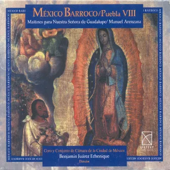 Arenzana, M.: Maitines Para La Virgen De Guadalupe / Te Deum (Baroque Mexico, Vol. 8) by Manuel Arenzana