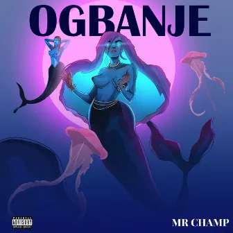 Ogbanje by Mr. Champ