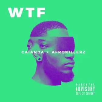 Wtf by Caianda