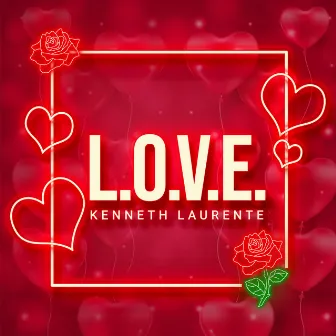 L.O.V.E. by Kenneth Laurente