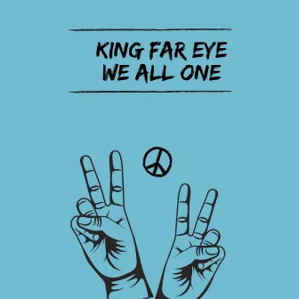 We All One by King Far Eye