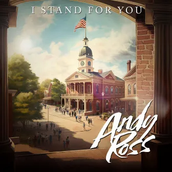 I Stand For You by Andy Ross