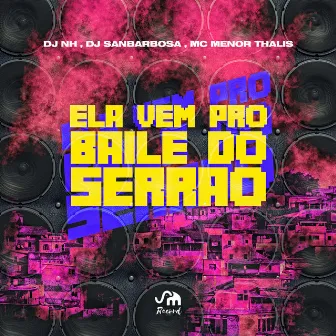 Ela Vem pro Baile do Serrão by Dj Sanbarbosa