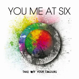 Take off Your Colours by You Me At Six