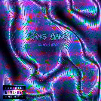 BANG! BANG! by Lil Leck