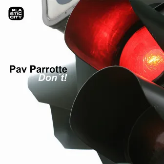 Don't by Pav Parrotte